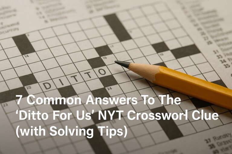 7 Common Answers To The Ditto For Us NYT Crossword Clue with Solving Tips 